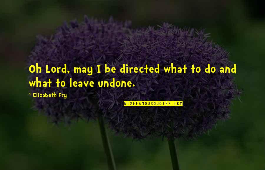 Nursultan Khazarian Quotes By Elizabeth Fry: Oh Lord, may I be directed what to Nursultan Khazarian Quotes By Elizabeth Fry: Oh Lord, may I be directed what to