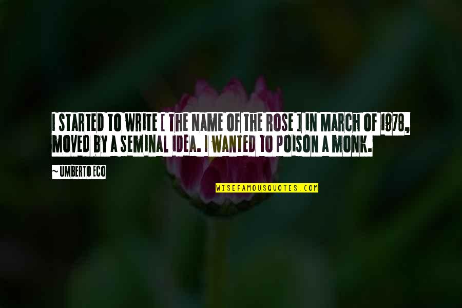 Nurtemple Quotes By Umberto Eco: I started to write [ The Name of Nurtemple Quotes By Umberto Eco: I started to write [ The Name of