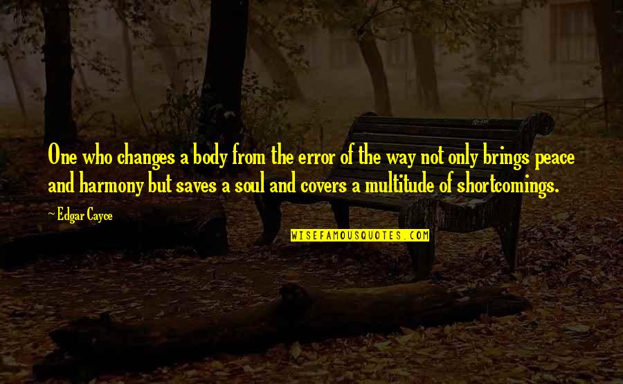 Nurturance Motivation Quotes By Edgar Cayce: One who changes a body from the error Nurturance Motivation Quotes By Edgar Cayce: One who changes a body from the error