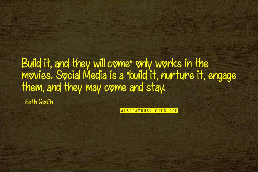 Nurture Quotes By Seth Godin: Build it, and they will come" only works