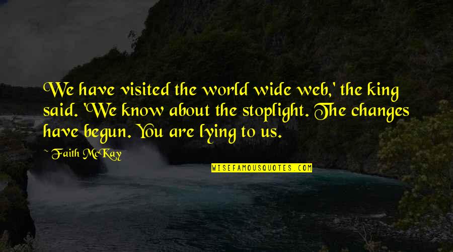 Nurture Soul Quotes By Faith McKay: We have visited the world wide web,' the