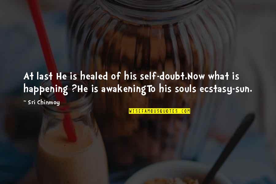 Nurturers The Giver Quotes By Sri Chinmoy: At last He is healed of his self-doubt.Now Nurturers The Giver Quotes By Sri Chinmoy: At last He is healed of his self-doubt.Now