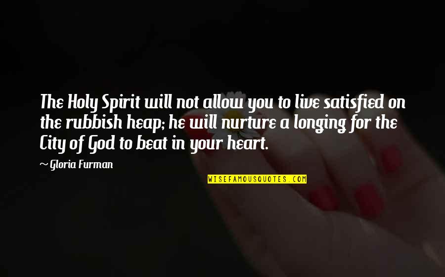 Nurture's Quotes By Gloria Furman: The Holy Spirit will not allow you to Nurture's Quotes By Gloria Furman: The Holy Spirit will not allow you to