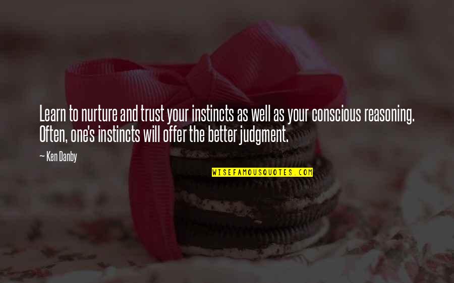 Nurture's Quotes By Ken Danby: Learn to nurture and trust your instincts as Nurture's Quotes By Ken Danby: Learn to nurture and trust your instincts as