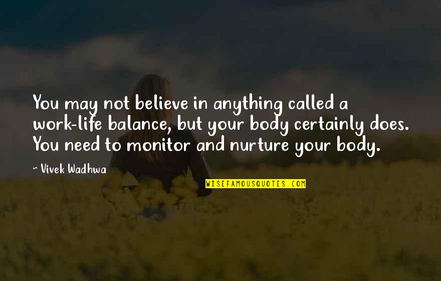 Nurture's Quotes By Vivek Wadhwa: You may not believe in anything called a Nurture's Quotes By Vivek Wadhwa: You may not believe in anything called a
