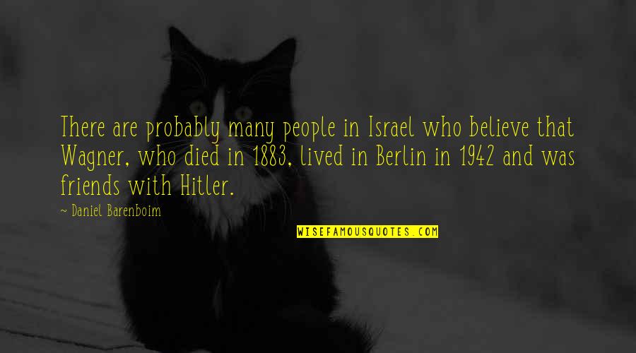Nurturing Mother Quotes By Daniel Barenboim: There are probably many people in Israel who Nurturing Mother Quotes By Daniel Barenboim: There are probably many people in Israel who