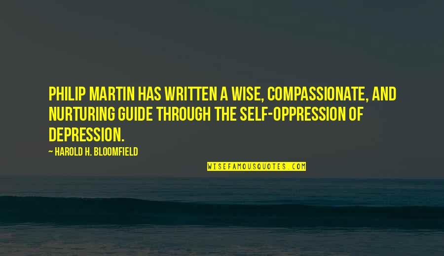 Nurturing Quotes By Harold H. Bloomfield: Philip Martin has written a wise, compassionate, and