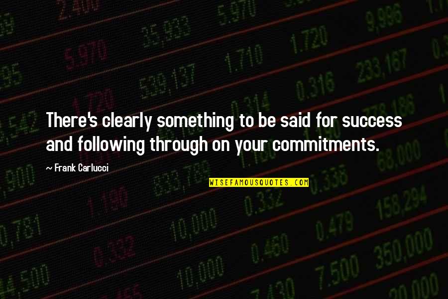Nurul Huda Quotes By Frank Carlucci: There's clearly something to be said for success Nurul Huda Quotes By Frank Carlucci: There's clearly something to be said for success