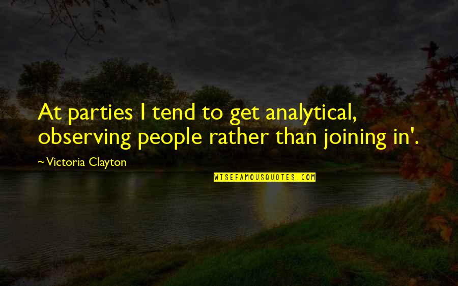 Nusaiba And The 5th Quotes By Victoria Clayton: At parties I tend to get analytical, observing