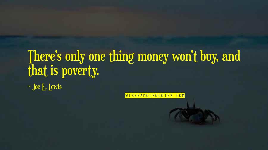Nushawn Johnson Quotes By Joe E. Lewis: There's only one thing money won't buy, and Nushawn Johnson Quotes By Joe E. Lewis: There's only one thing money won't buy, and
