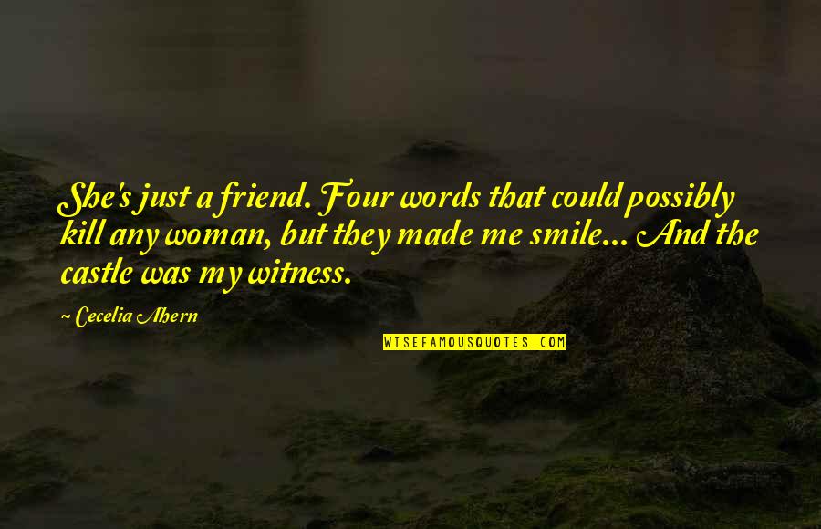 Nusing Quotes By Cecelia Ahern: She's just a friend. Four words that could
