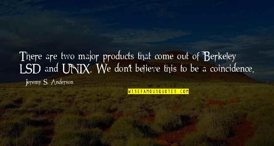 Nusrat Bukhari Quotes By Jeremy S. Anderson: There are two major products that come out