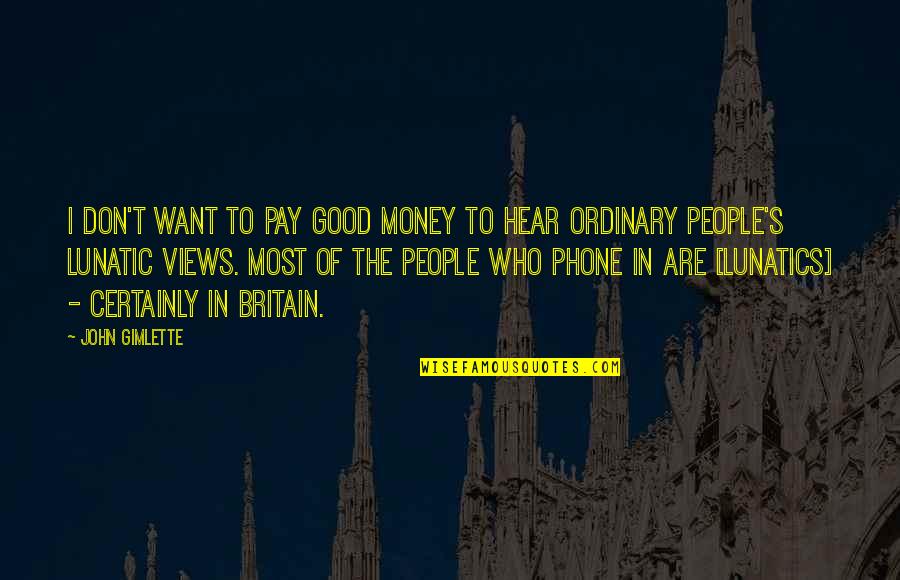 Nusrat Bukhari Quotes By John Gimlette: I don't want to pay good money to