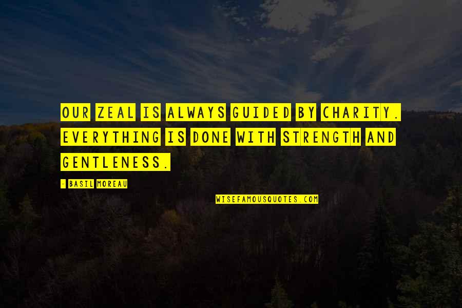 Nusrat Fateh Ali Khan Qawwali Quotes By Basil Moreau: Our zeal is always guided by charity. Everything Nusrat Fateh Ali Khan Qawwali Quotes By Basil Moreau: Our zeal is always guided by charity. Everything