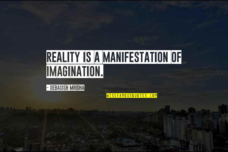 Nusrat Fateh Ali Khan Qawwali Quotes By Debasish Mridha: Reality is a manifestation of imagination. Nusrat Fateh Ali Khan Qawwali Quotes By Debasish Mridha: Reality is a manifestation of imagination.