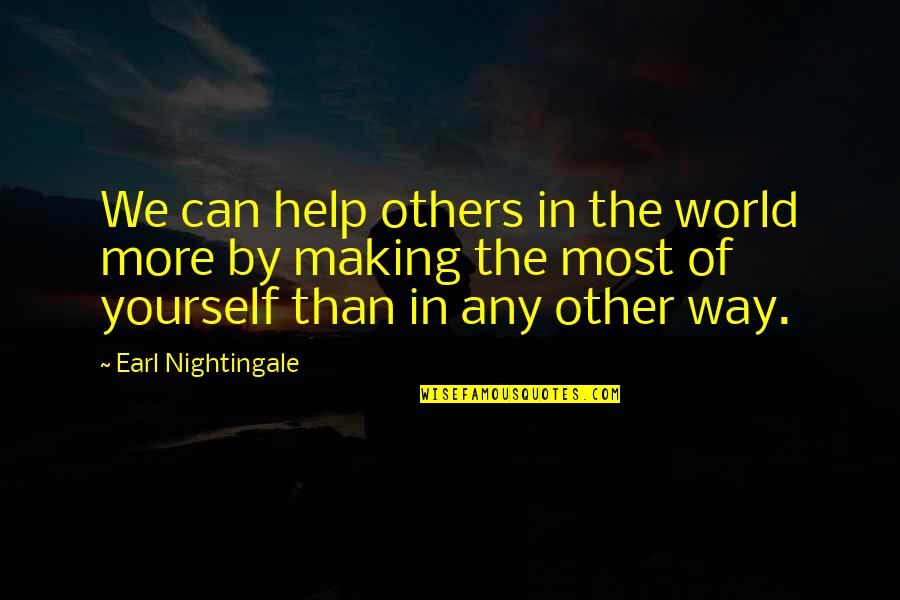 Nussa And Friends Quotes By Earl Nightingale: We can help others in the world more Nussa And Friends Quotes By Earl Nightingale: We can help others in the world more