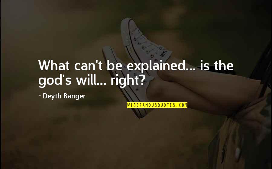 Nussa Dorma Quotes By Deyth Banger: What can't be explained... is the god's will...