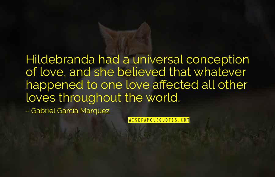 Nussbaumer Book Quotes By Gabriel Garcia Marquez: Hildebranda had a universal conception of love, and