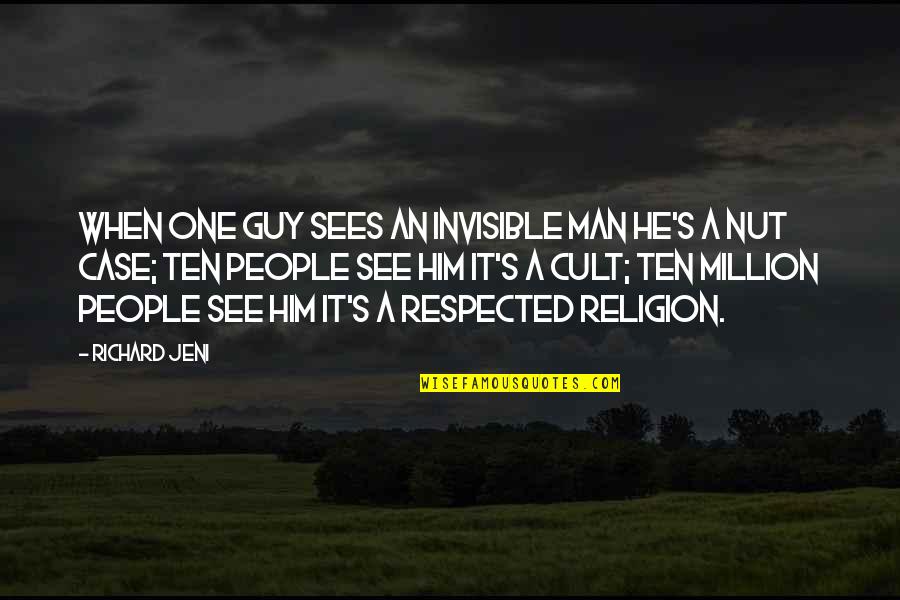 Nut Quotes By Richard Jeni: When one guy sees an invisible man he's