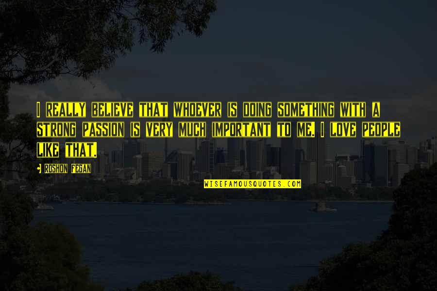 Nutball Plane Quotes By Roshon Fegan: I really believe that whoever is doing something Nutball Plane Quotes By Roshon Fegan: I really believe that whoever is doing something