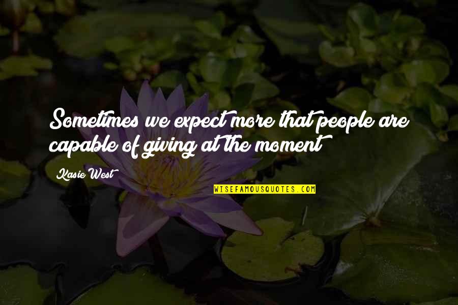 Nuthatches Of North Quotes By Kasie West: Sometimes we expect more that people are capable