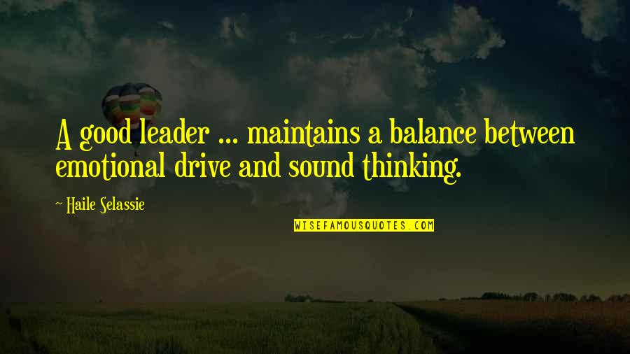 Nuthin But Good Quotes By Haile Selassie: A good leader ... maintains a balance between