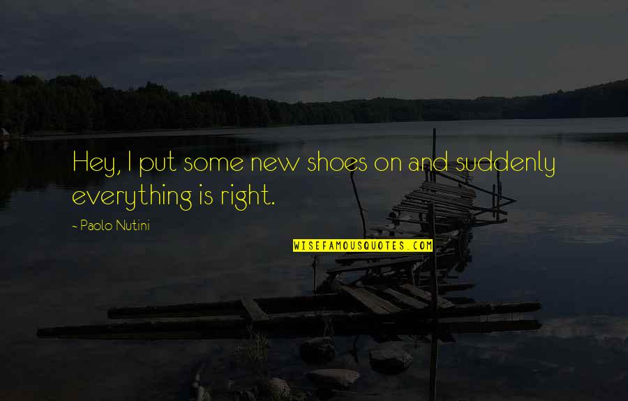Nutini Quotes By Paolo Nutini: Hey, I put some new shoes on and