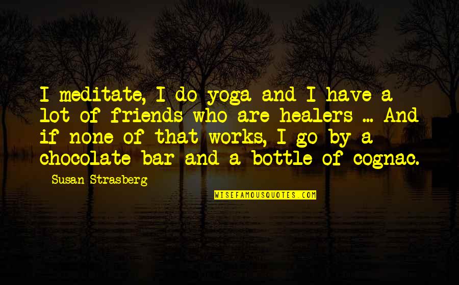 Nutraceutical Quotes By Susan Strasberg: I meditate, I do yoga and I have