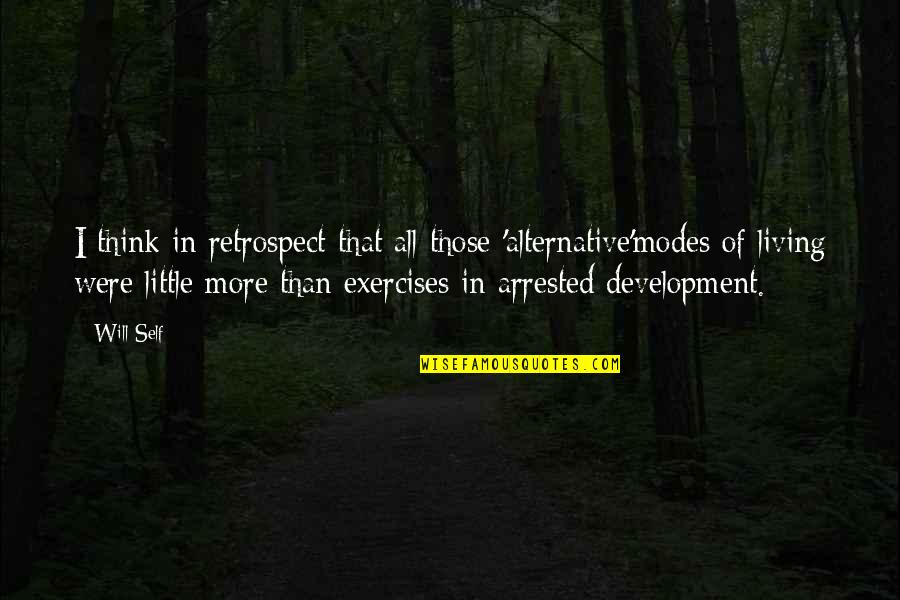 Nutraslim Ketogenic Reviews Quotes By Will Self: I think in retrospect that all those 'alternative'modes