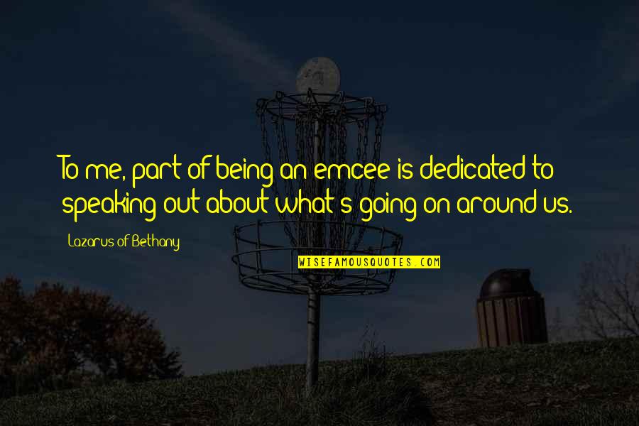 Nutrilight Quotes By Lazarus Of Bethany: To me, part of being an emcee is Nutrilight Quotes By Lazarus Of Bethany: To me, part of being an emcee is