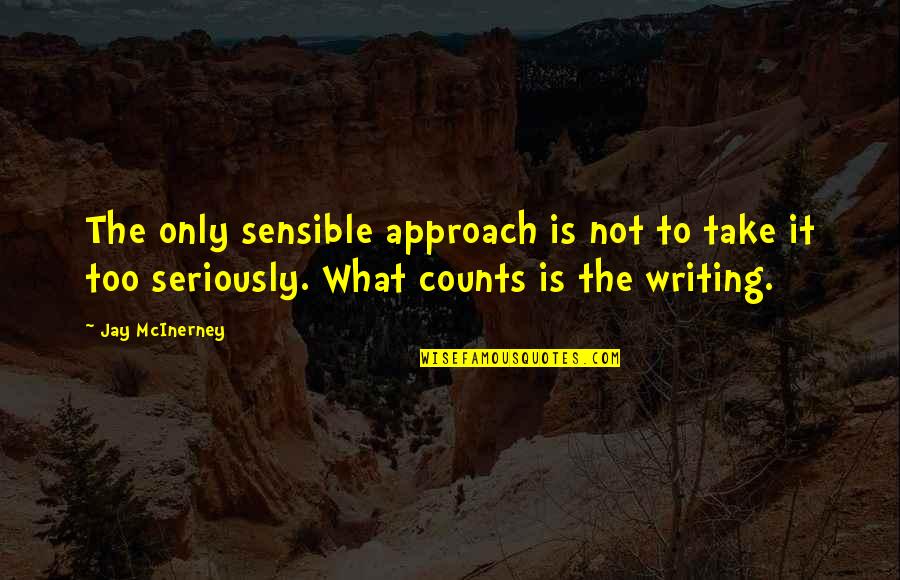 Nutrimentor Quotes By Jay McInerney: The only sensible approach is not to take