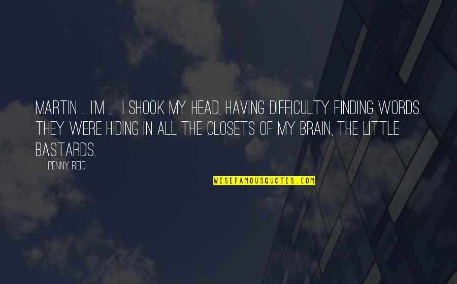 Nutrimentor Quotes By Penny Reid: Martin ... I'm ... I shook my head,