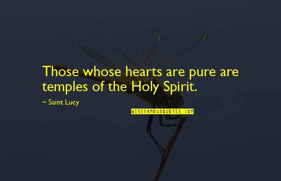 Nutrites Quotes By Saint Lucy: Those whose hearts are pure are temples of