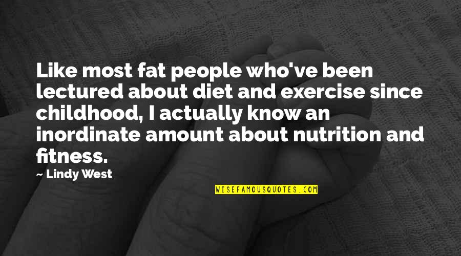 Nutrition And Exercise Quotes By Lindy West: Like most fat people who've been lectured about