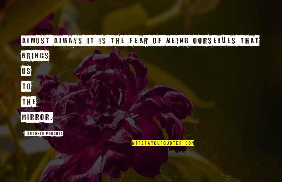 Nutrition And Workout Quotes By Antonio Porchia: Almost always it is the fear of being