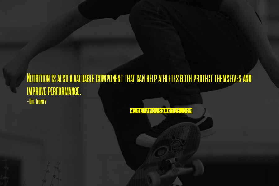 Nutrition For Athletes Quotes By Bill Toomey: Nutrition is also a valuable component that can