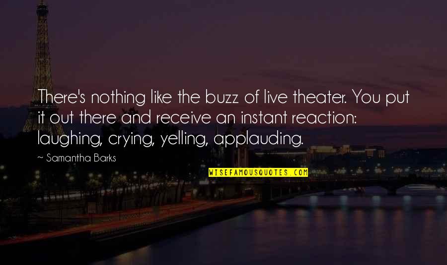 Nutrition Month 2013 Quotes By Samantha Barks: There's nothing like the buzz of live theater.