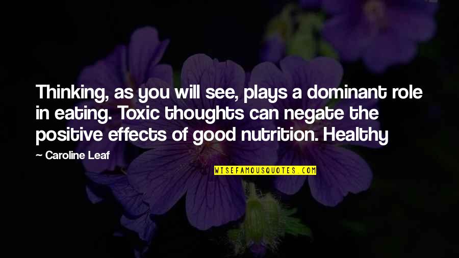 Nutrition Thoughts Quotes By Caroline Leaf: Thinking, as you will see, plays a dominant