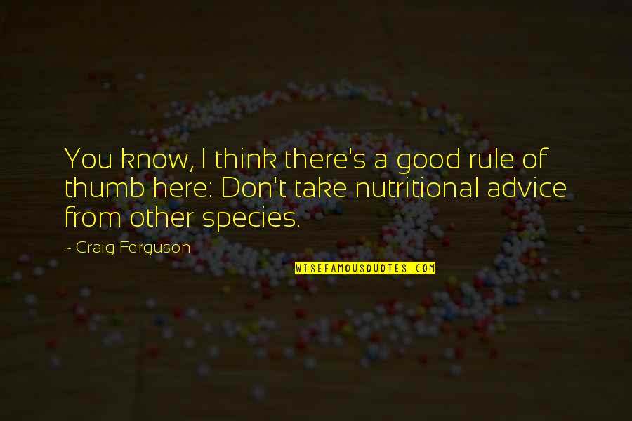 Nutritional Quotes By Craig Ferguson: You know, I think there's a good rule