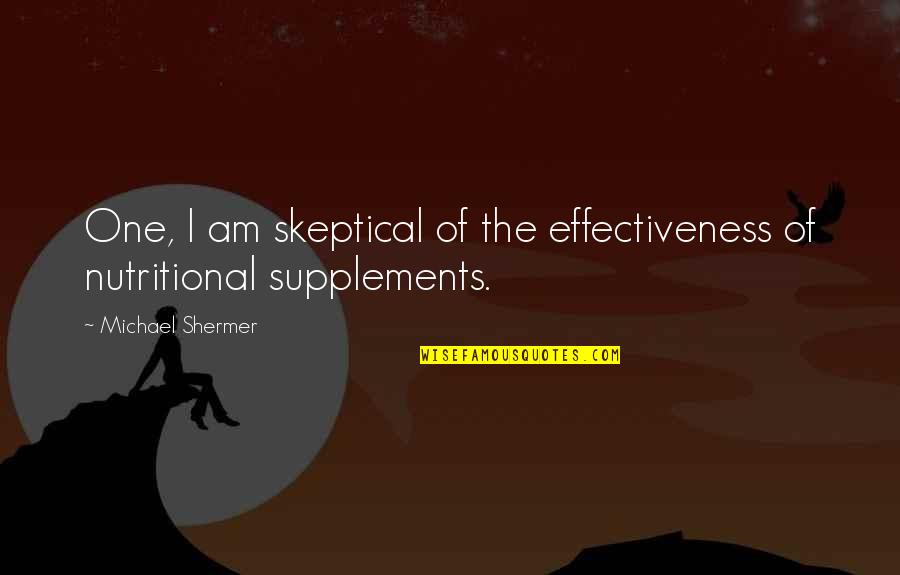 Nutritional Quotes By Michael Shermer: One, I am skeptical of the effectiveness of Nutritional Quotes By Michael Shermer: One, I am skeptical of the effectiveness of