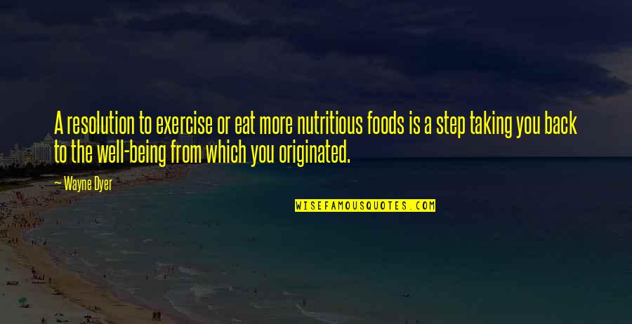 Nutritious Foods Quotes By Wayne Dyer: A resolution to exercise or eat more nutritious