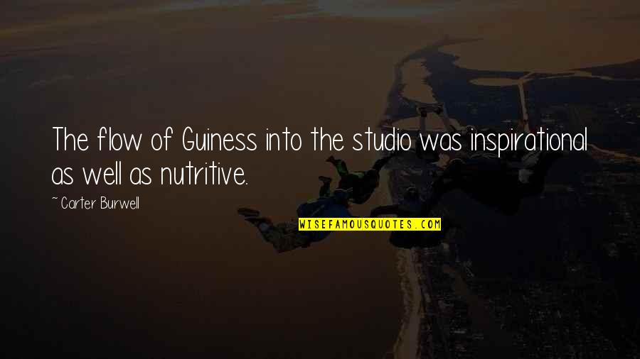 Nutritive Quotes By Carter Burwell: The flow of Guiness into the studio was