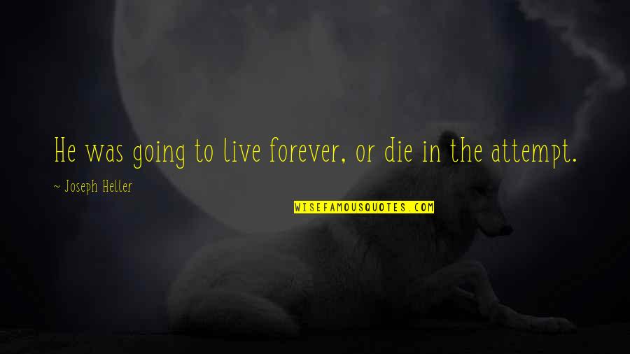 Nutritivo In English Quotes By Joseph Heller: He was going to live forever, or die
