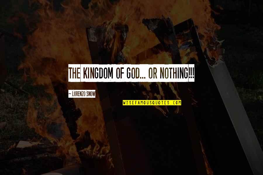 Nutritivo In English Quotes By Lorenzo Snow: The kingdom of god... or nothing!!!