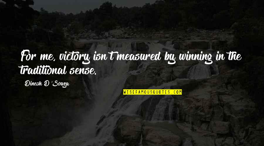 Nutriva Poiares Quotes By Dinesh D'Souza: For me, victory isn't measured by winning in