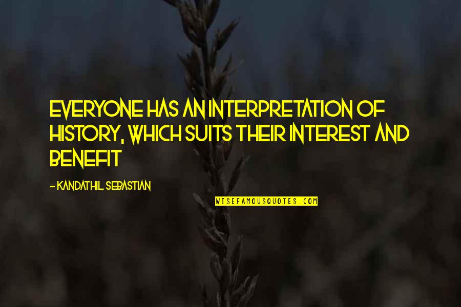 Nuts In The Family Quotes By Kandathil Sebastian: Everyone has an interpretation of history, which suits