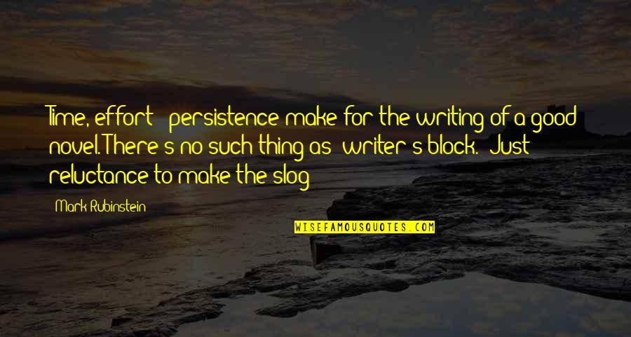 Nutsacks Quotes By Mark Rubinstein: Time, effort & persistence make for the writing