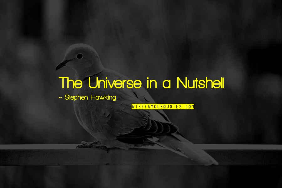 Nutshell Quotes By Stephen Hawking: The Universe in a Nutshell