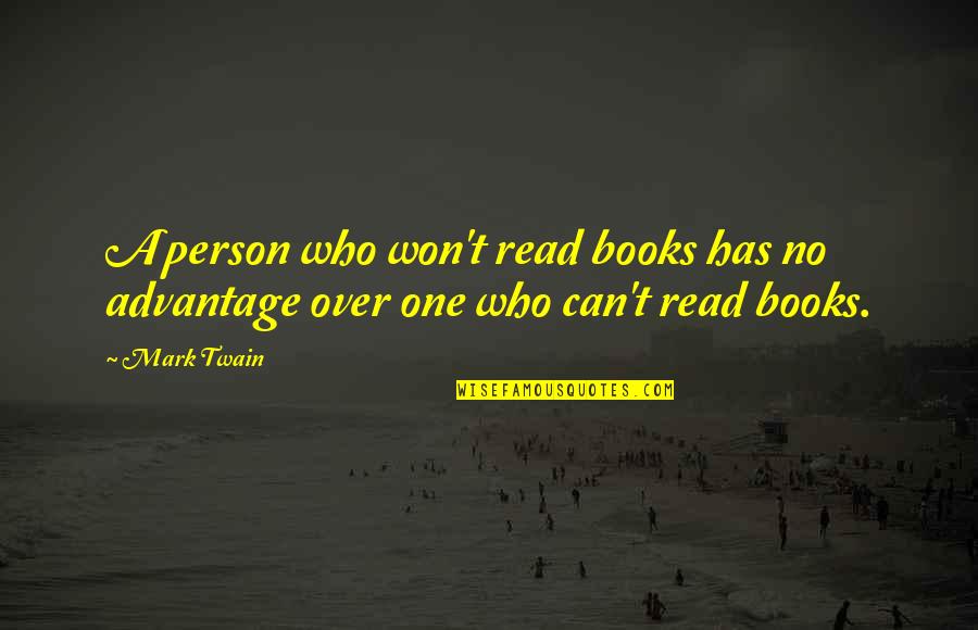 Nutso Above The Rim Quotes By Mark Twain: A person who won't read books has no