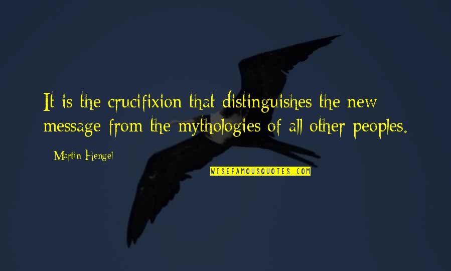 Nuttall Quotes By Martin Hengel: It is the crucifixion that distinguishes the new